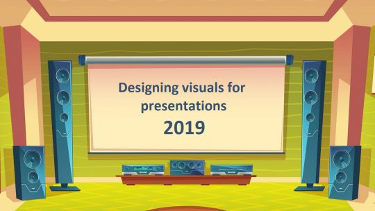 Designing visuals for presentations 2019